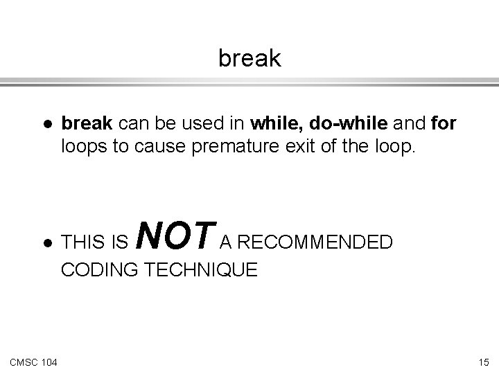 break l break can be used in while, do-while and for loops to cause