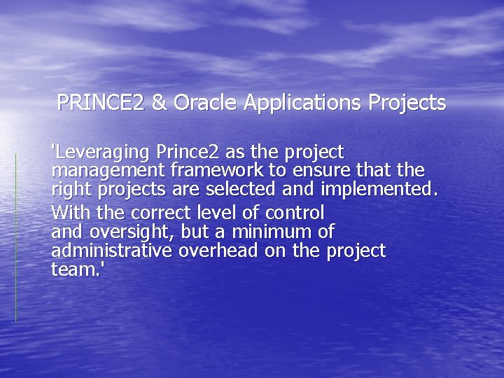 PRINCE 2 & Oracle Applications Projects 'Leveraging Prince 2 as the project management framework