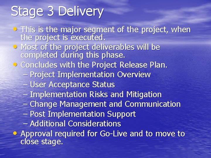 Stage 3 Delivery • This is the major segment of the project, when •