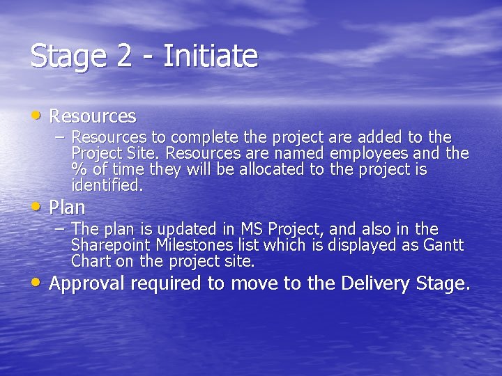 Stage 2 - Initiate • Resources – Resources to complete the project are added