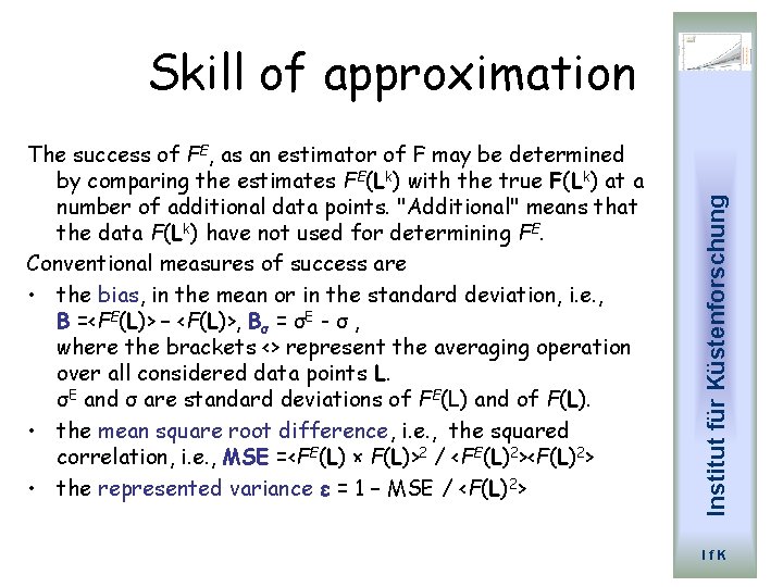 The success of FE, as an estimator of F may be determined by comparing