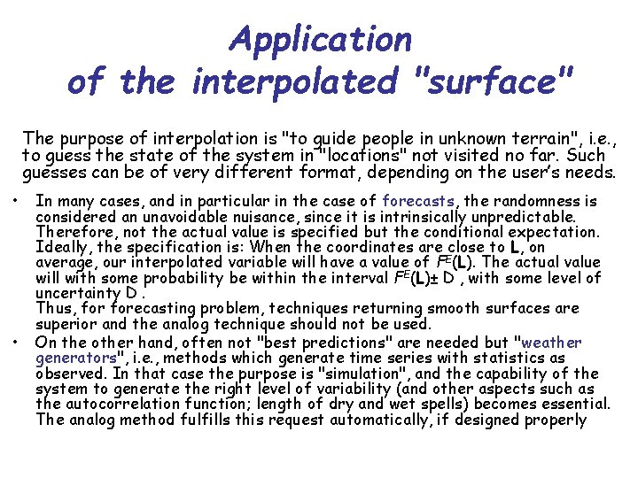 Application of the interpolated "surface" The purpose of interpolation is "to guide people in