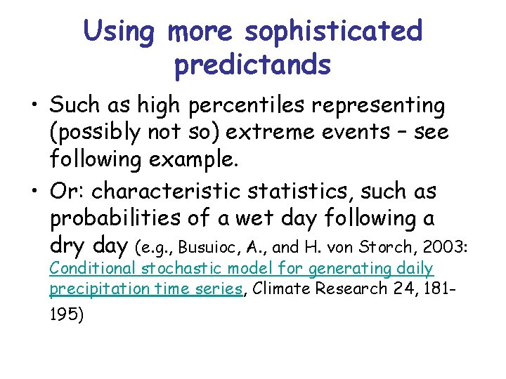 Using more sophisticated predictands • Such as high percentiles representing (possibly not so) extreme