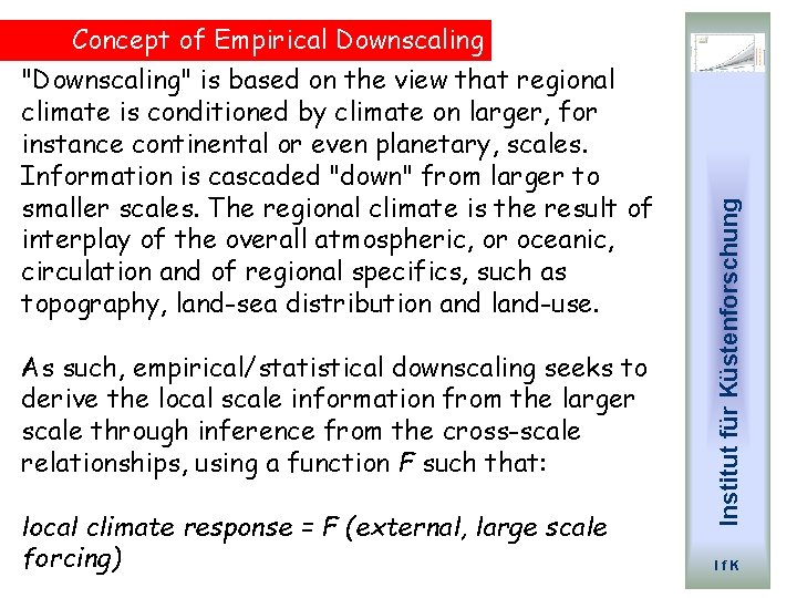 "Downscaling" is based on the view that regional climate is conditioned by climate on