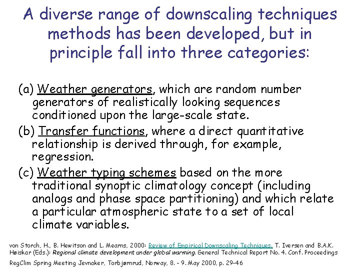 A diverse range of downscaling techniques methods has been developed, but in principle fall