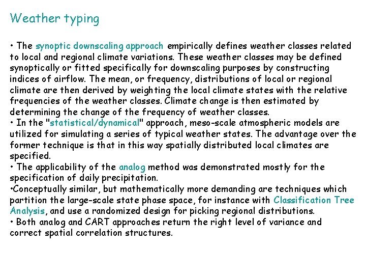 Weather typing • The synoptic downscaling approach empirically defines weather classes related to local