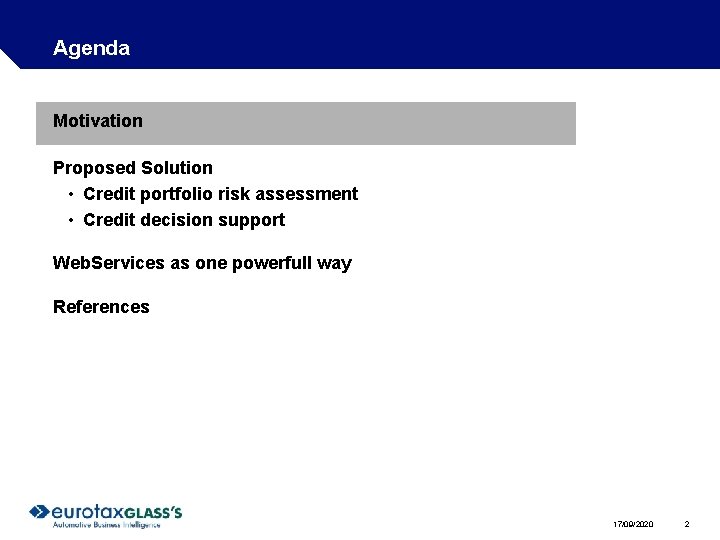 Agenda Motivation Proposed Solution • Credit portfolio risk assessment • Credit decision support Web. Agenda Motivation Proposed Solution • Credit portfolio risk assessment • Credit decision support Web.
