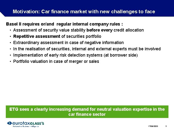 Motivation: Car finance market with new challenges to face Basel II requires or/and regular Motivation: Car finance market with new challenges to face Basel II requires or/and regular