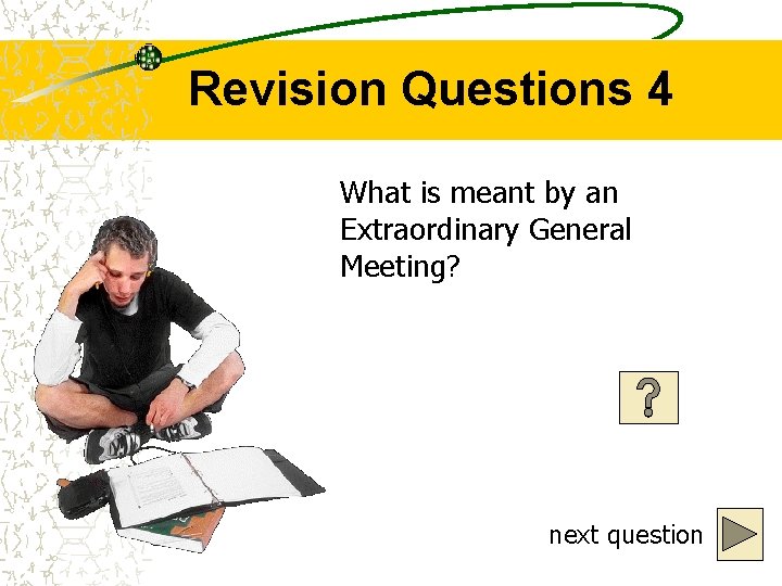 Revision Questions 4 What is meant by an Extraordinary General Meeting? next question 