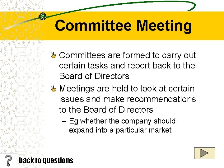 Committee Meeting Committees are formed to carry out certain tasks and report back to