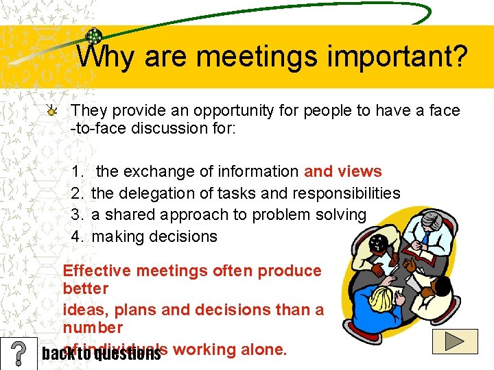 Why are meetings important? They provide an opportunity for people to have a face