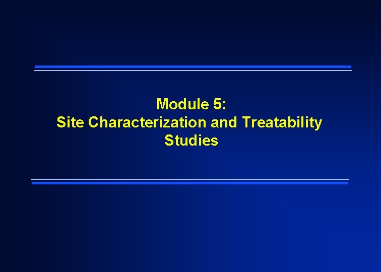 Module 5: Site Characterization and Treatability Studies 