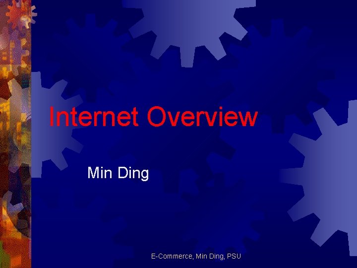 Internet Overview Min Ding E-Commerce, Min Ding, PSU 
