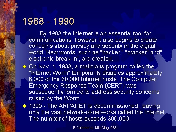 1988 - 1990 By 1988 the Internet is an essential tool for communications, however