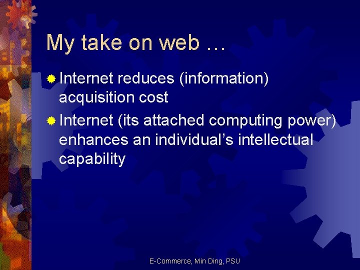 My take on web … ® Internet reduces (information) acquisition cost ® Internet (its