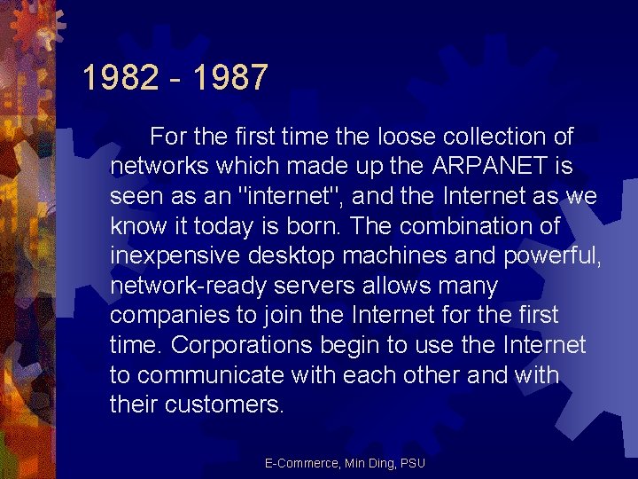 1982 - 1987 For the first time the loose collection of networks which made