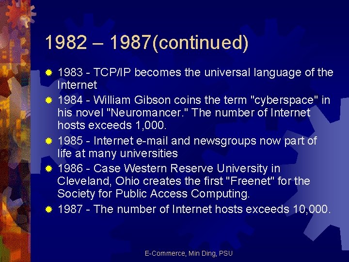 1982 – 1987(continued) ® ® ® 1983 - TCP/IP becomes the universal language of