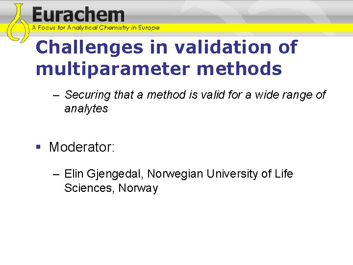 Challenges in validation of multiparameter methods – Securing that a method is valid for Challenges in validation of multiparameter methods – Securing that a method is valid for