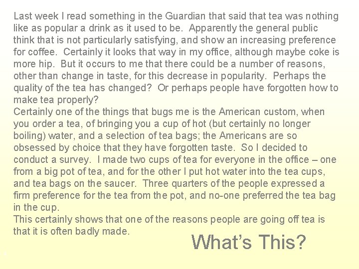 Last week I read something in the Guardian that said that tea was nothing