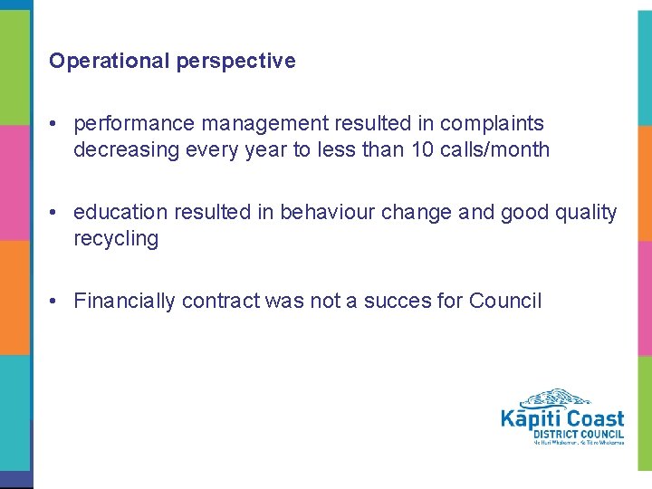 Operational perspective • performance management resulted in complaints decreasing every year to less than