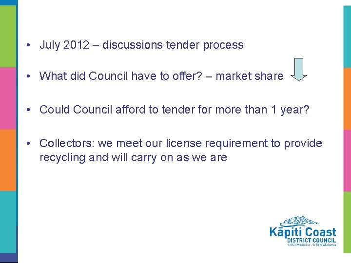  • July 2012 – discussions tender process • What did Council have to