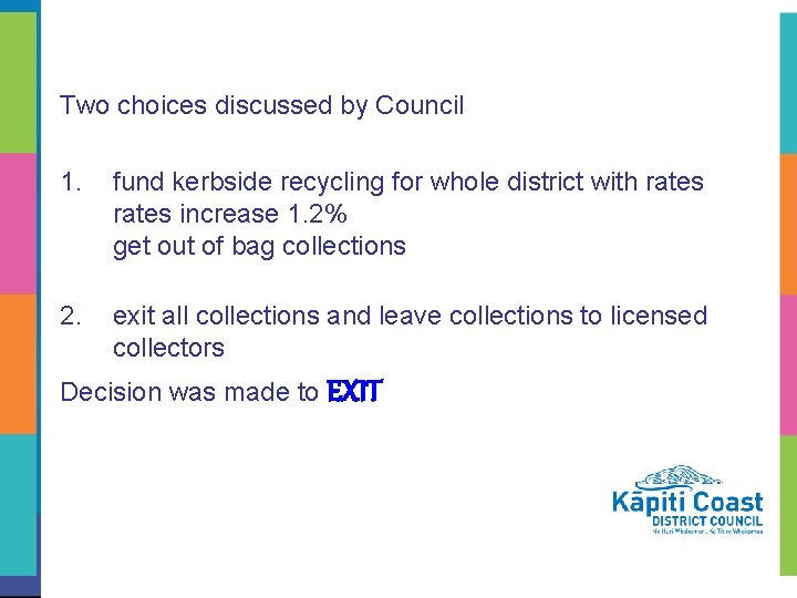 Two choices discussed by Council 1. fund kerbside recycling for whole district with rates