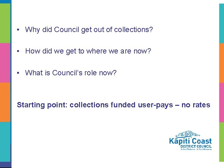 • Why did Council get out of collections? • How did we get