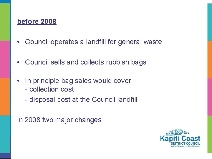 before 2008 • Council operates a landfill for general waste • Council sells and