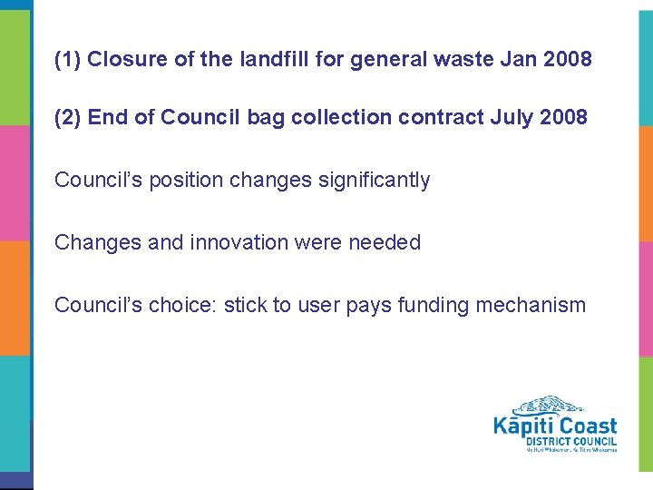 (1) Closure of the landfill for general waste Jan 2008 (2) End of Council