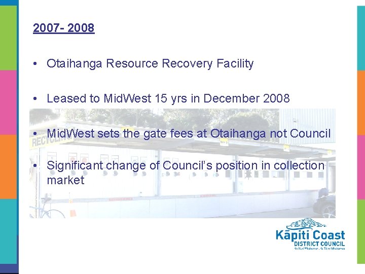 2007 - 2008 • Otaihanga Resource Recovery Facility • Leased to Mid. West 15