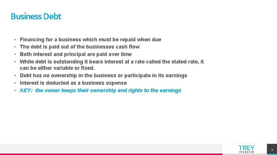 Business Debt • • Financing for a business which must be repaid when due Business Debt • • Financing for a business which must be repaid when due