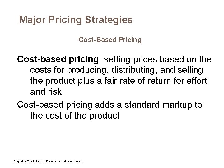 Major Pricing Strategies Cost-Based Pricing Cost-based pricing setting prices based on the costs for