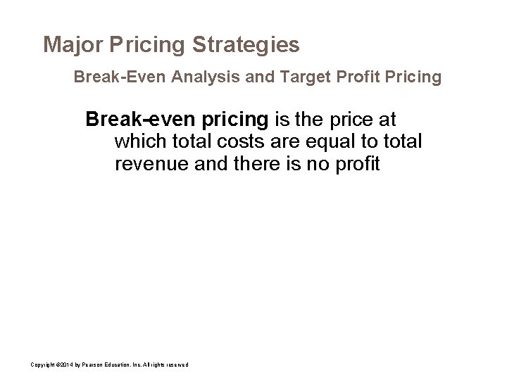 Major Pricing Strategies Break-Even Analysis and Target Profit Pricing Break-even pricing is the price