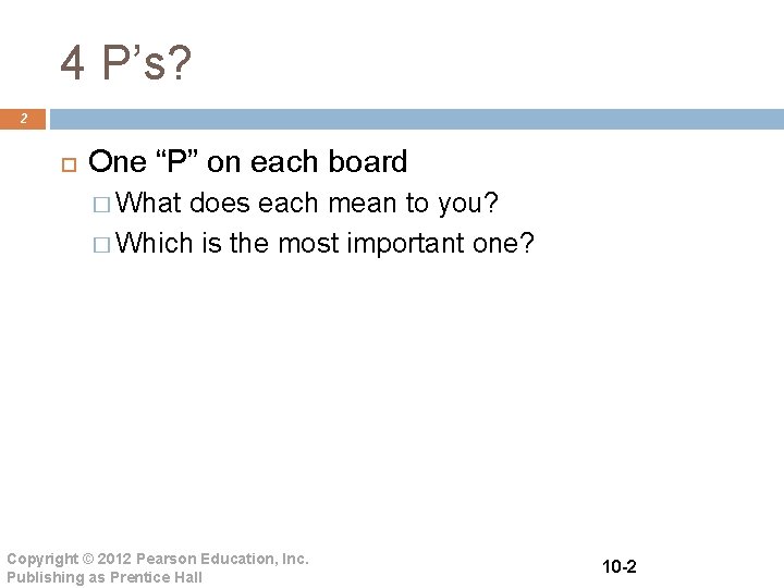 4 P’s? 2 One “P” on each board � What does each mean to