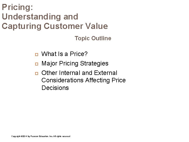 Pricing: Understanding and Capturing Customer Value Topic Outline What Is a Price? Major Pricing