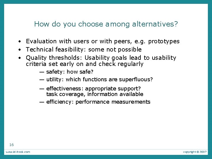 How do you choose among alternatives? • Evaluation with users or with peers, e.