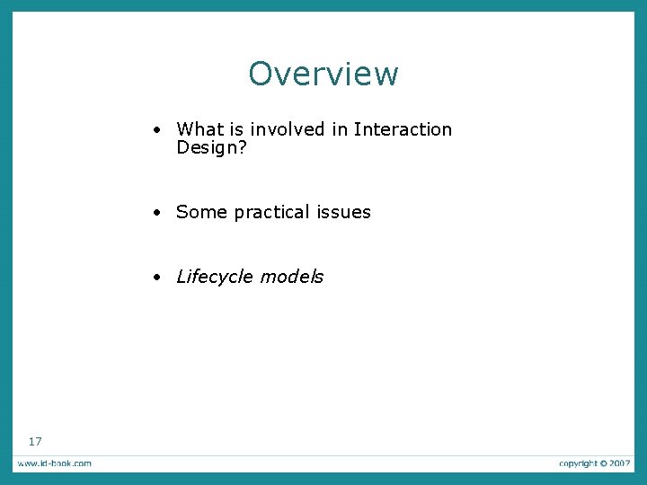 Overview • What is involved in Interaction Design? • Some practical issues • Lifecycle