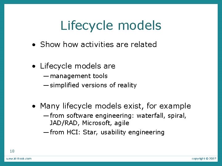 Lifecycle models • Show activities are related • Lifecycle models are — management tools