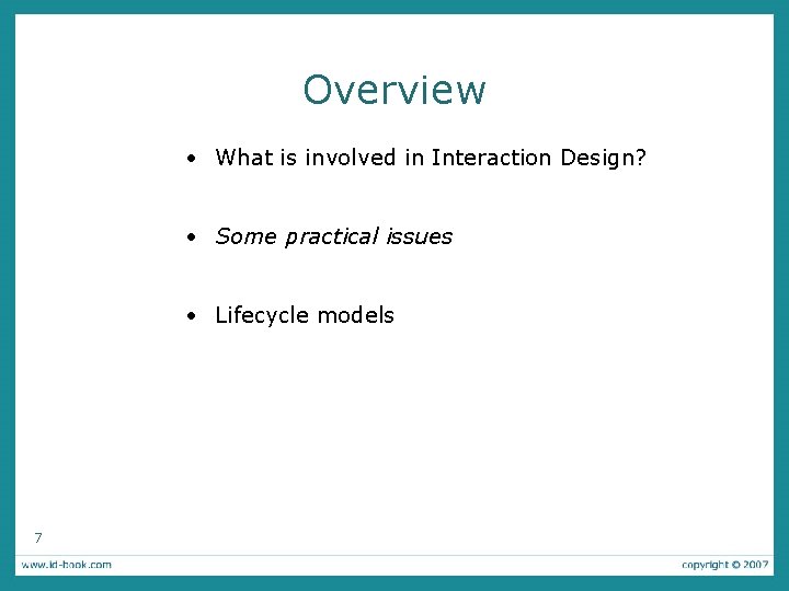Overview • What is involved in Interaction Design? • Some practical issues • Lifecycle