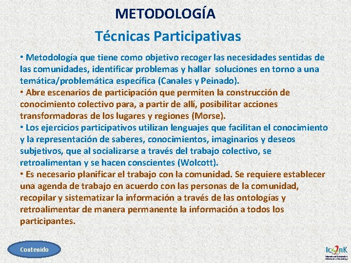 METODOLOGÍA Técnicas Participativas • Metodología que tiene como objetivo recoger las necesidades sentidas de