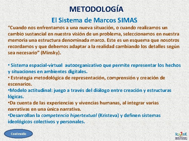 METODOLOGÍA El Sistema de Marcos SIMAS “Cuando nos enfrentamos a una nueva situación, o