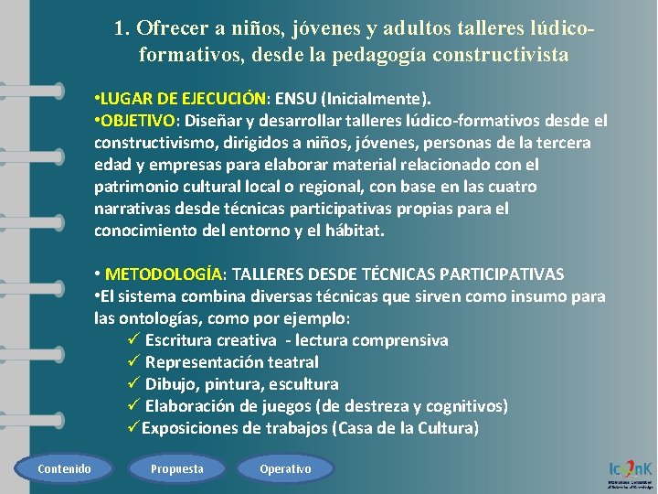 1. Ofrecer a niños, jóvenes y adultos talleres lúdicoformativos, desde la pedagogía constructivista •