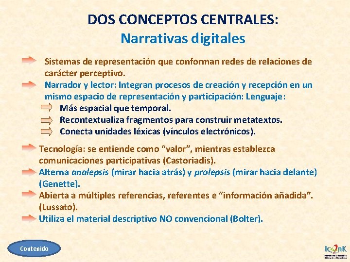 DOS CONCEPTOS CENTRALES: Narrativas digitales Sistemas de representación que conforman redes de relaciones de