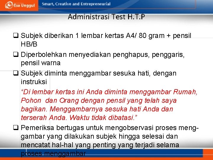 Administrasi Test H. T. P q Subjek diberikan 1 lembar kertas A 4/ 80