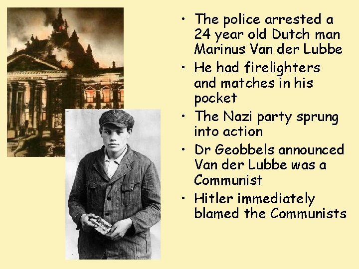  • The police arrested a 24 year old Dutch man Marinus Van der