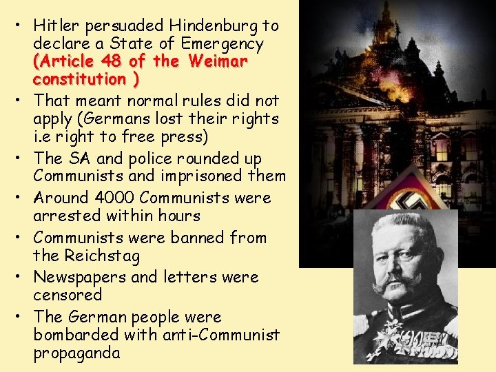  • Hitler persuaded Hindenburg to declare a State of Emergency (Article 48 of