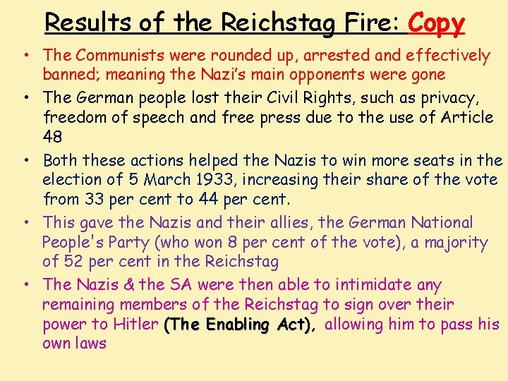 Results of the Reichstag Fire: Copy • The Communists were rounded up, arrested and