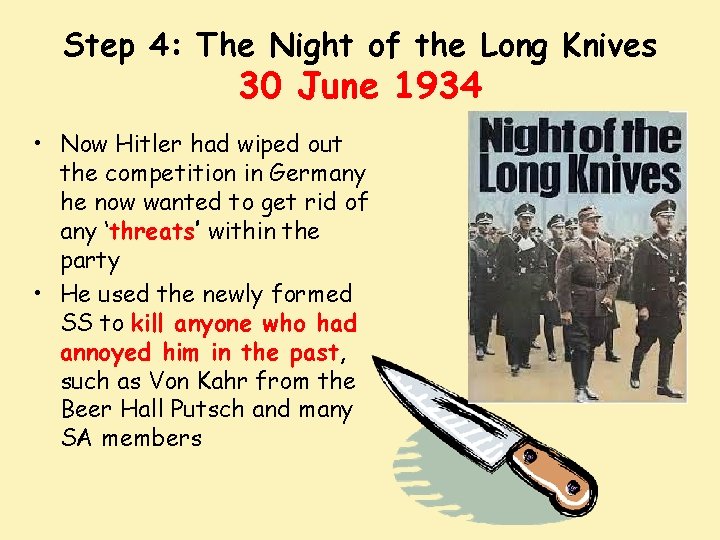 Step 4: The Night of the Long Knives 30 June 1934 • Now Hitler