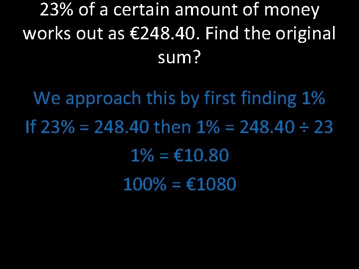 23% of a certain amount of money works out as € 248. 40. Find