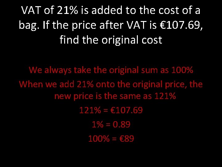 VAT of 21% is added to the cost of a bag. If the price